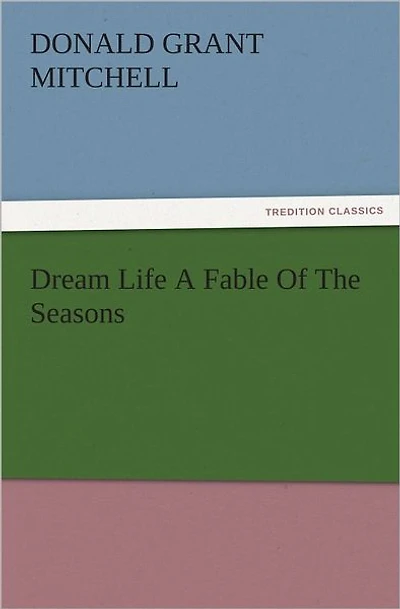 Dream Life A Fable Of The Seasons