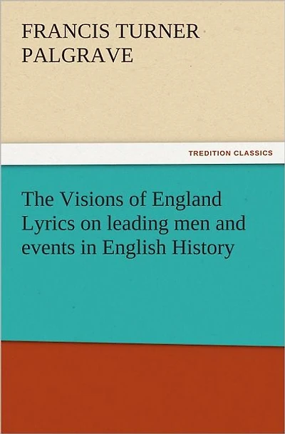 The Visions of England Lyrics on leading men and events in English History