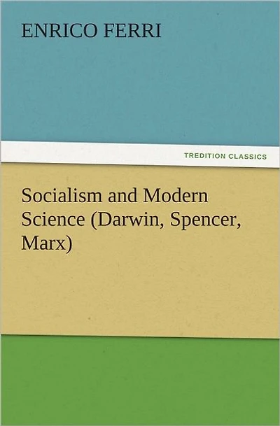 Socialism and Modern Science (Darwin, Spencer, Marx)