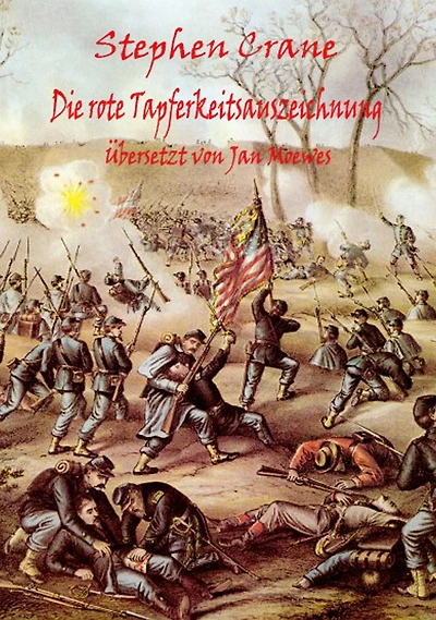 Stephen Crane, Die rote Tapferkeitsauszeichnung.: Deutsch von Jan Moewes