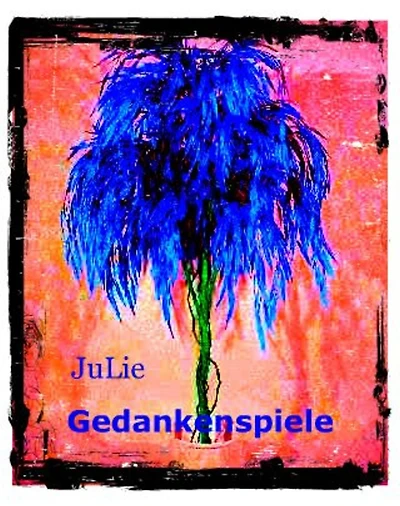 Gedankenspiele: Kleine Gedichte