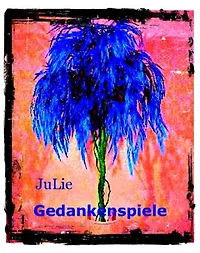 Gedankenspiele: Kleine Gedichte