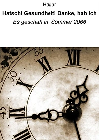 Hatschi. Gesundheit! Danke, hab ich: Es geschah im Sommer 2066