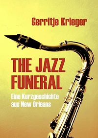 THE JAZZ FUNERAL: Eine Kurzgeschichte aus New Orleans