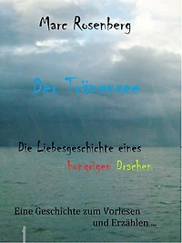 Der Tränensee: Die Geschichte eines hungrigen Drachen