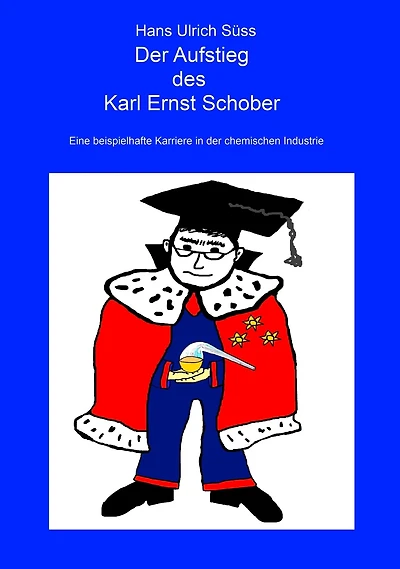 Der Aufstieg des Karl Ernst Schober: Eine beispielhafte Karriere in der chemischen Industrie