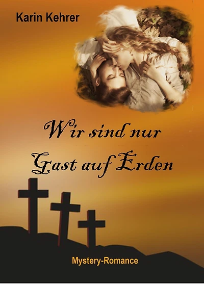 Wir sind nur Gast auf Erden: Mystery-Romance