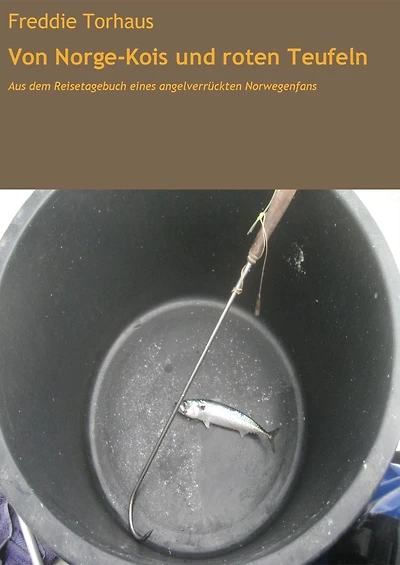 Von Norge-Kois und roten Teufeln: Aus dem Reisetagebuch eines angelverrückten Norwegenfans