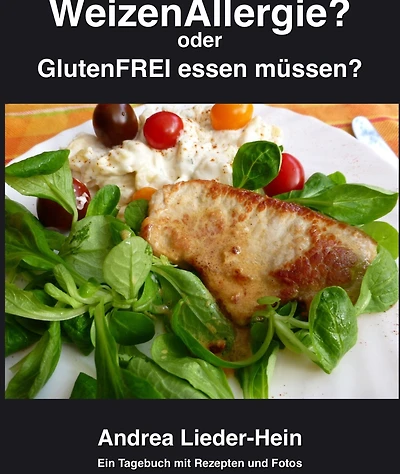 Weizenallergie?: Oder GLUTENfrei essen müssen?