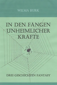 In den Fängen unheimlicher Kräfte: drei Fantasie-Geschichten
