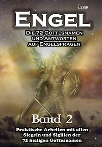 Engel - Band 2: Die 72 Gottesnamen und Antworten auf Engelsfragen