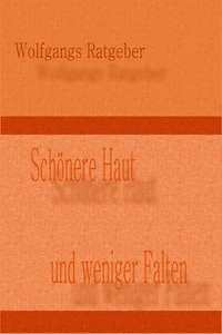 Schönere Haut: und weniger Falten