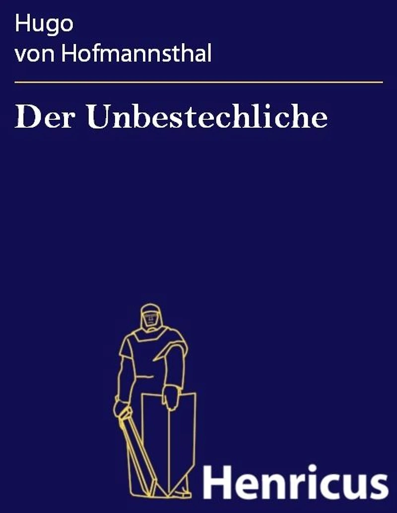 Der Unbestechliche: Lustspiel fünf Akten