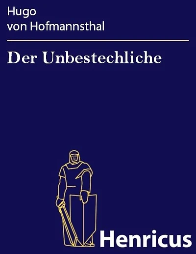 Der Unbestechliche: Lustspiel fünf Akten