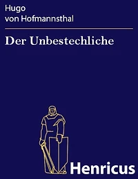 Der Unbestechliche: Lustspiel fünf Akten