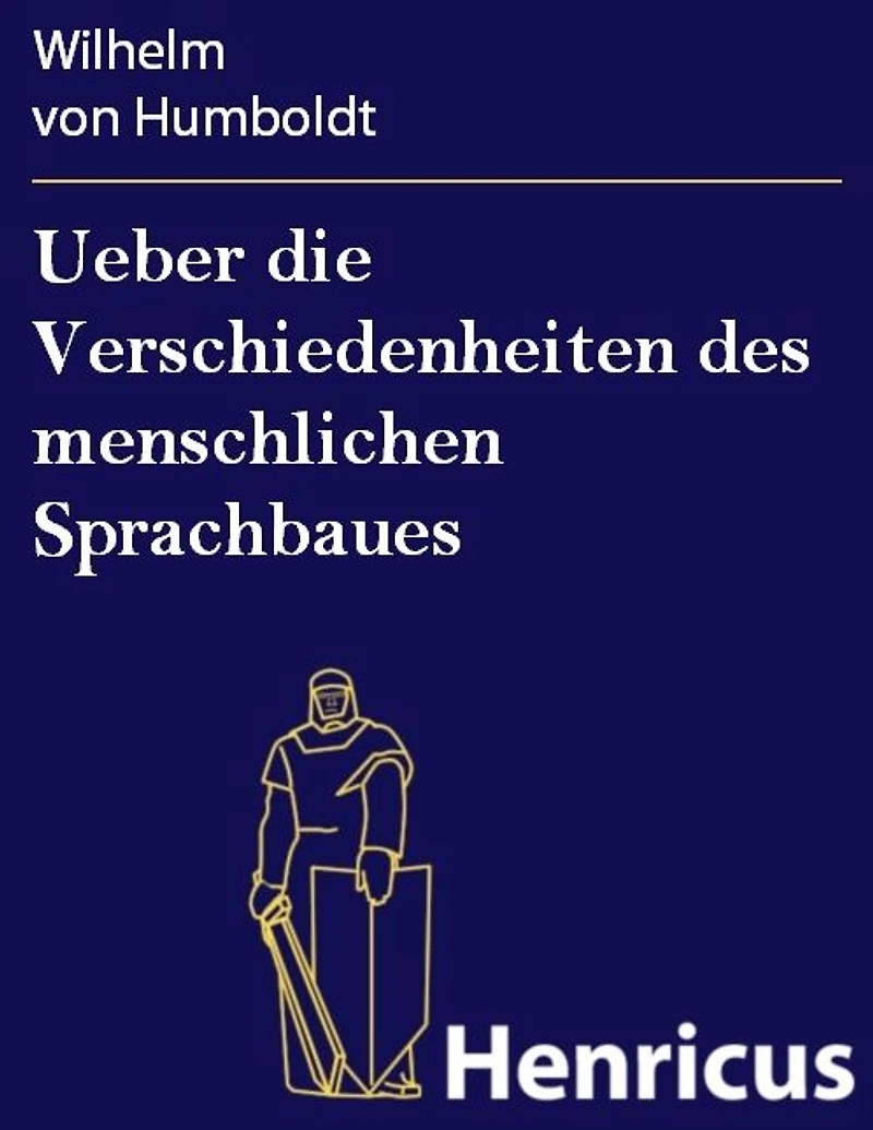 Ueber die Verschiedenheiten des menschlichen Sprachbaues