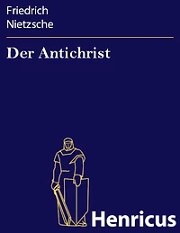 Der Antichrist: Fluch auf das Christentum