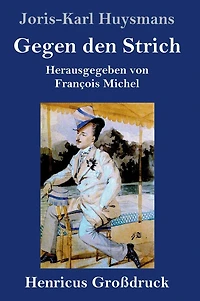 Gegen den Strich: (A rebours)
