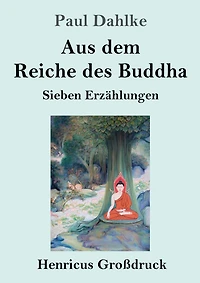 Aus dem Reiche des Buddha: Sieben Erzï¿½hlungen
