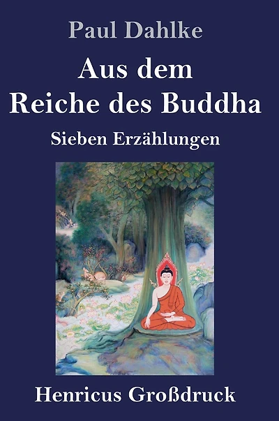 Aus dem Reiche des Buddha: Sieben Erzählungen