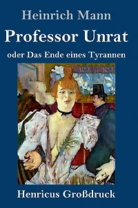 Professor Unrat: oder Das Ende eines Tyrannen