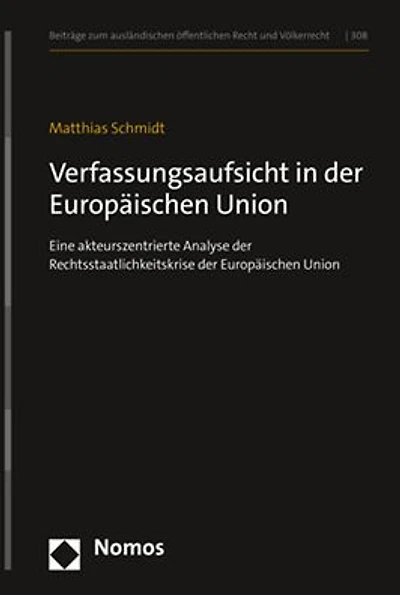 Verfassungsaufsicht in der Europaischen Union: Eine akteurszentrierte Analyse der Rechtsstaatlichkeitskrise der Europaischen Union