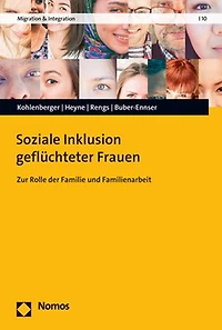 Soziale Inklusion gefluchteter Frauen: Zur Rolle der Familie und Familienarbeit