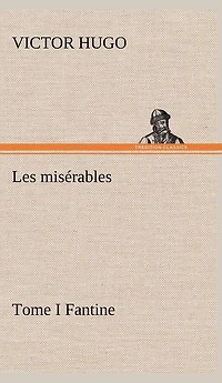Les Misérables Tome I: Fantine