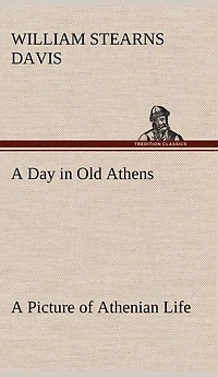 a Day Old Athens; Picture of Athenian Life