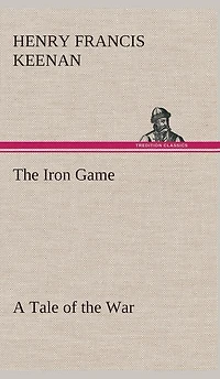 the Iron Game: A Tale of War