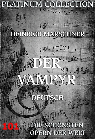 Der Vampyr: Die Opern der Welt