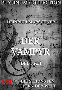 Der Vampyr: Die Opern der Welt