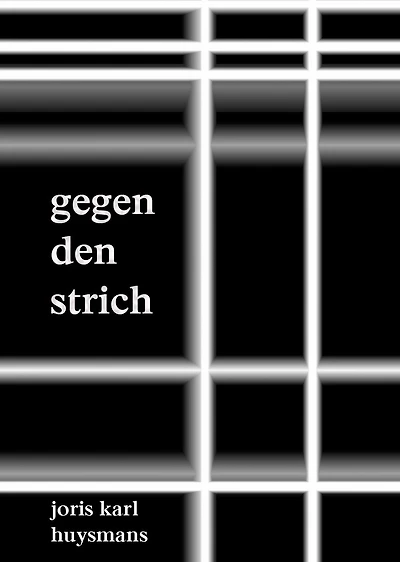 Gegen den Strich: (A rebours)