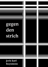Gegen den Strich: (A rebours)