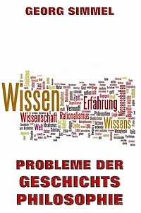 Die Probleme der Geschichtsphilosophie, Eine erkenntnistheoretische Studie