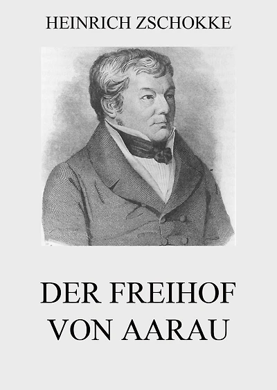 Der Freihof von Aarau: Historischer Roman