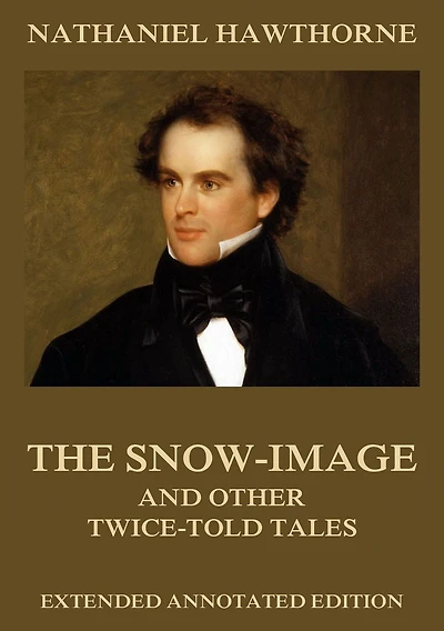 The Snow-Image: And Other Twice-Told Tales