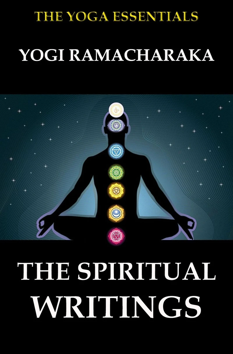 The Spiritual Writings of Yogi Ramacharaka