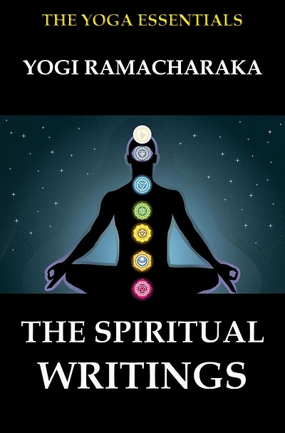 The Spiritual Writings of Yogi Ramacharaka
