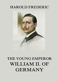 The Young Emperor, William II of Germany