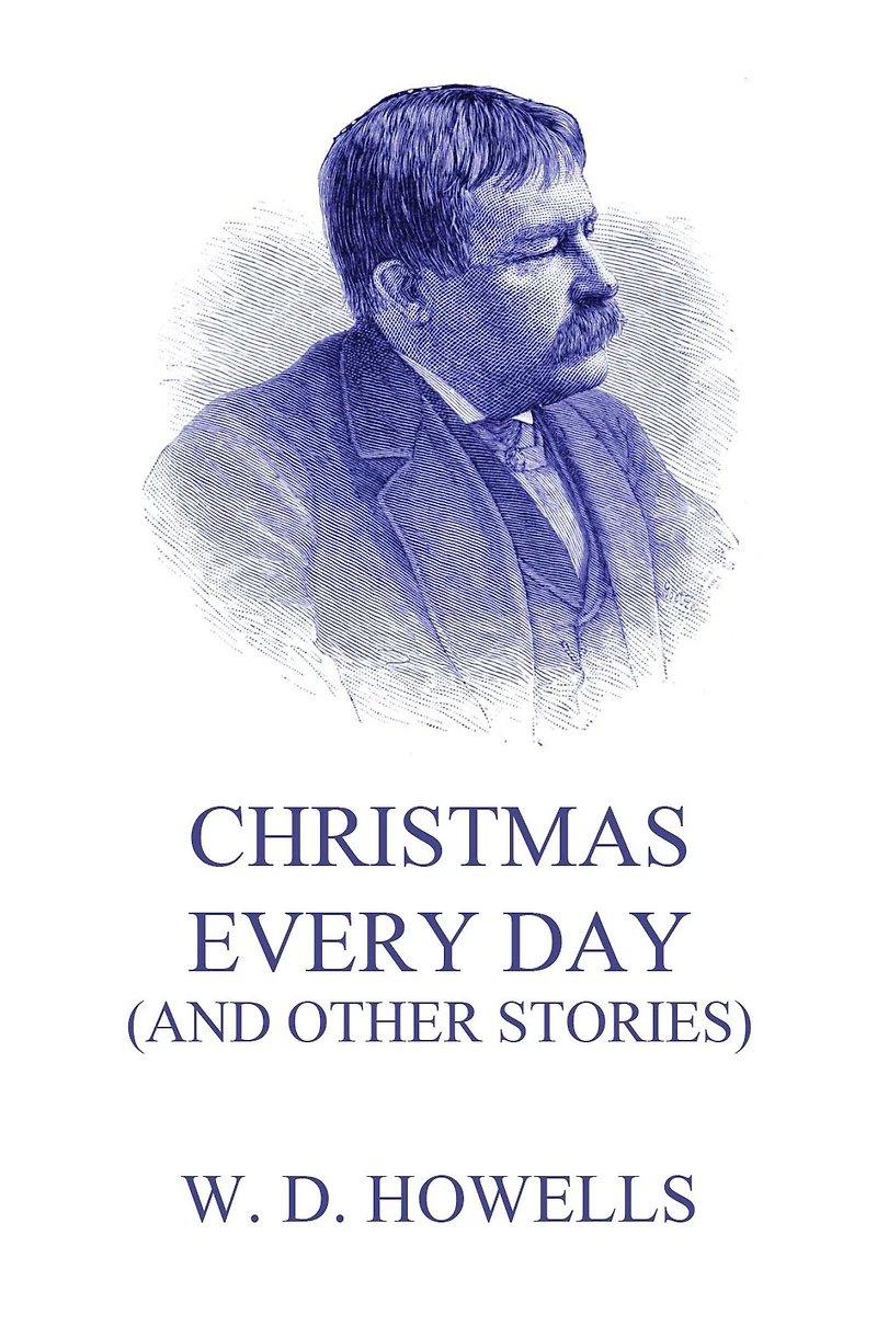Christmas Every Day (Illustrated)