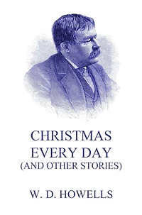 Christmas Every Day (Illustrated)