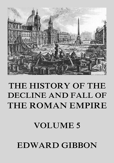 The History Of Decline And Fall Roman Empire volume 5
