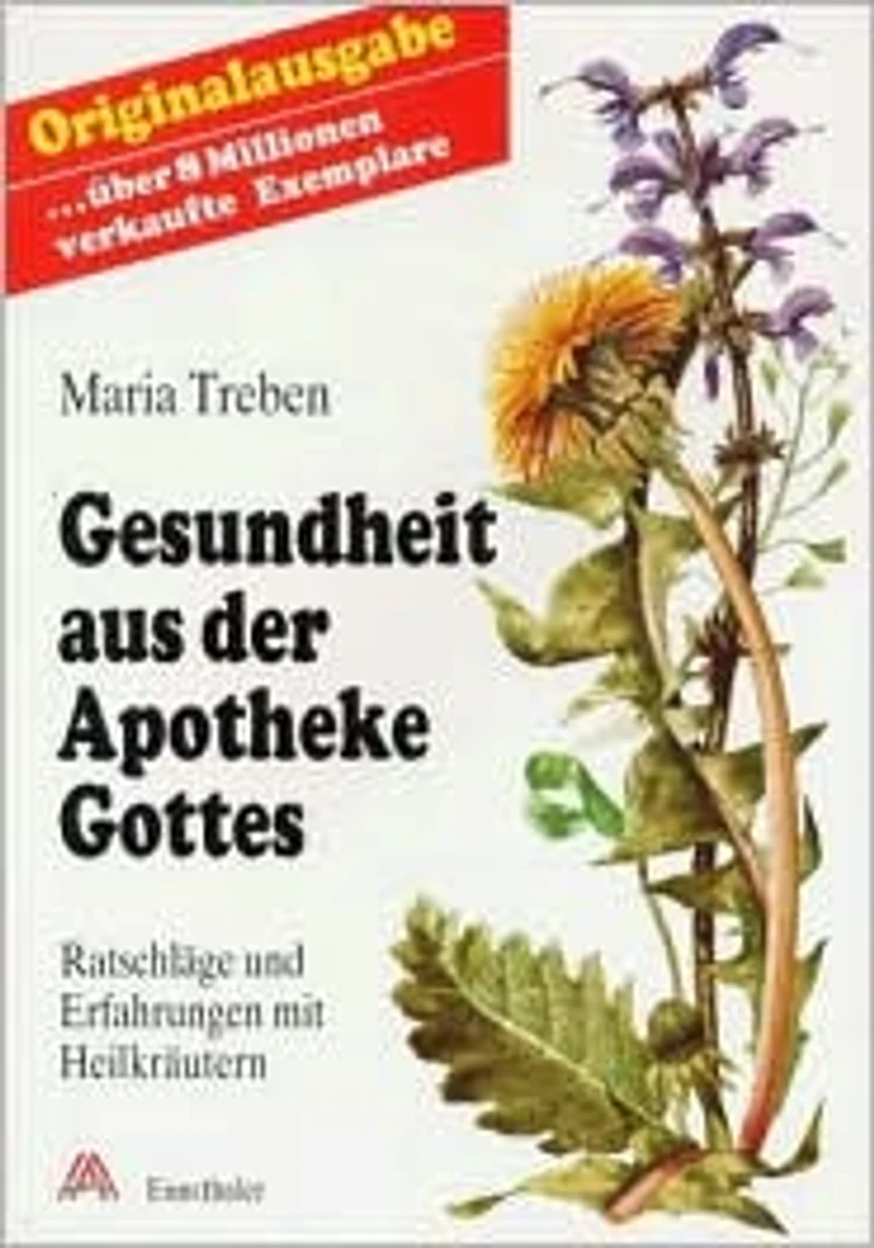 Gesundheit Aus Der Apotheke Gottes: Ratschlaege Und Erfahrungen Mit Heilkraeutern