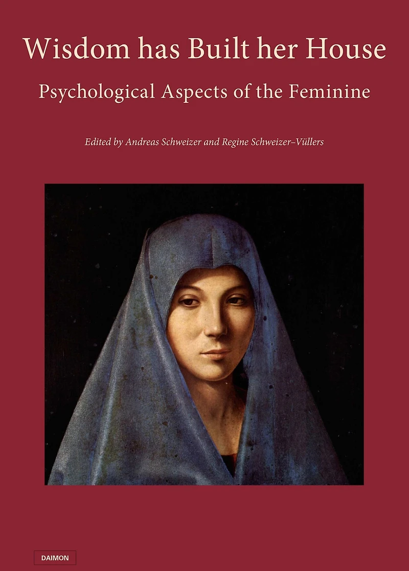 Wisdom has Built her House- Psychological Aspects of the Feminine