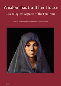 Wisdom has Built her House- Psychological Aspects of the Feminine