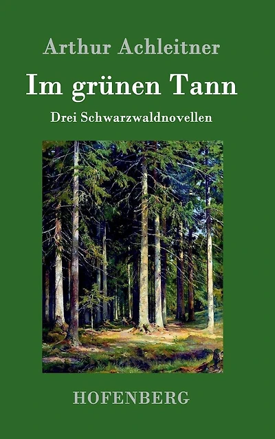 Im grünen Tann: Drei Schwarzwaldnovellen