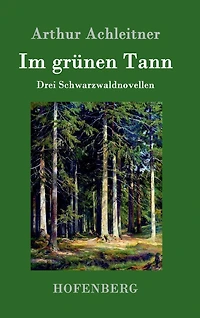 Im grünen Tann: Drei Schwarzwaldnovellen