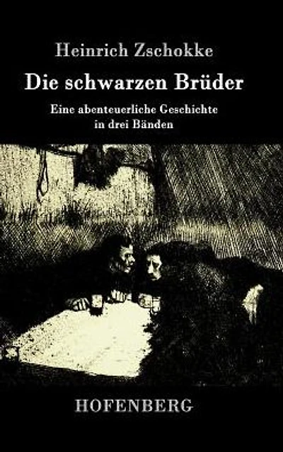 Die schwarzen Brüder: Eine abenteuerliche Geschichte drei Bänden