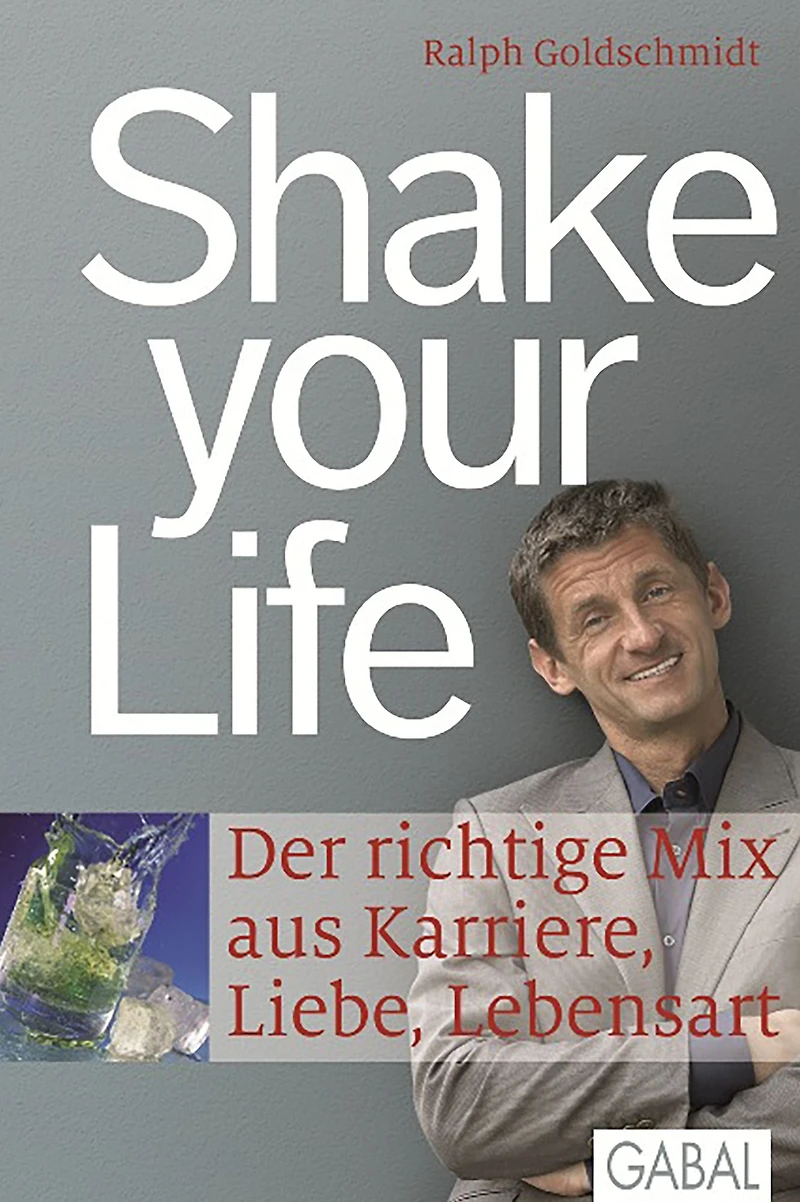 Shake your Life: Der richtige Mix aus Karriere, Liebe, Lebensart